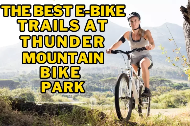 Thunder Mountain E-Bike Park: A Thrilling E-Bike Adventure