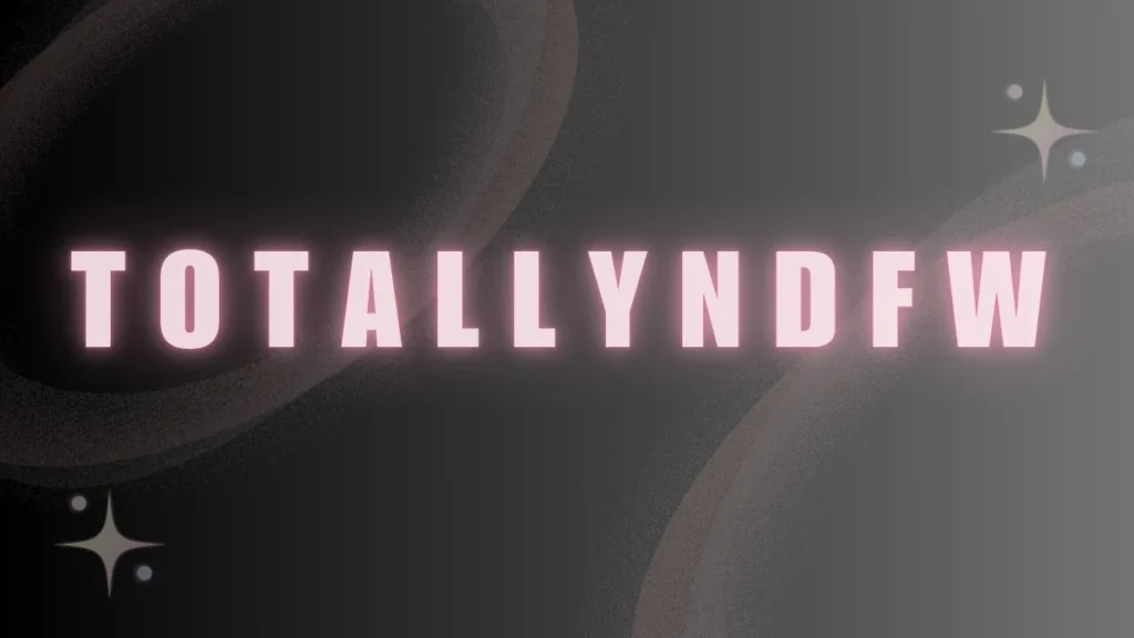 TotallyNDFW